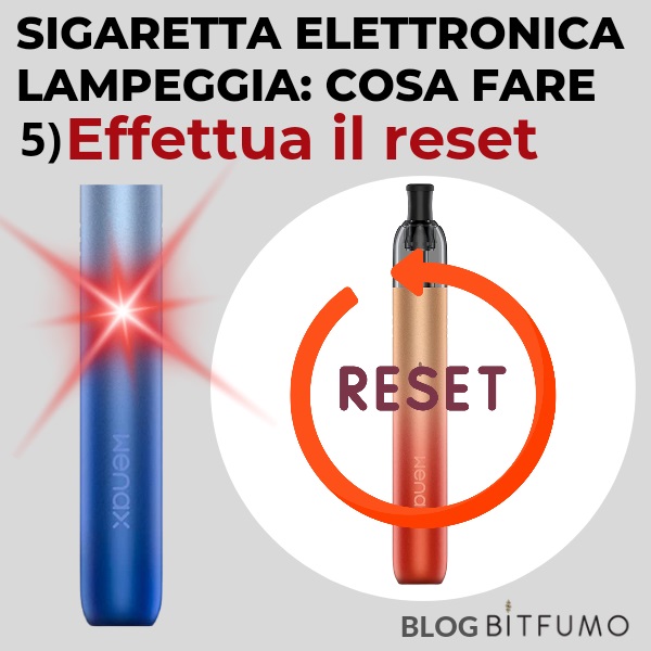 sigaretta elettronica che lampeggia: reset