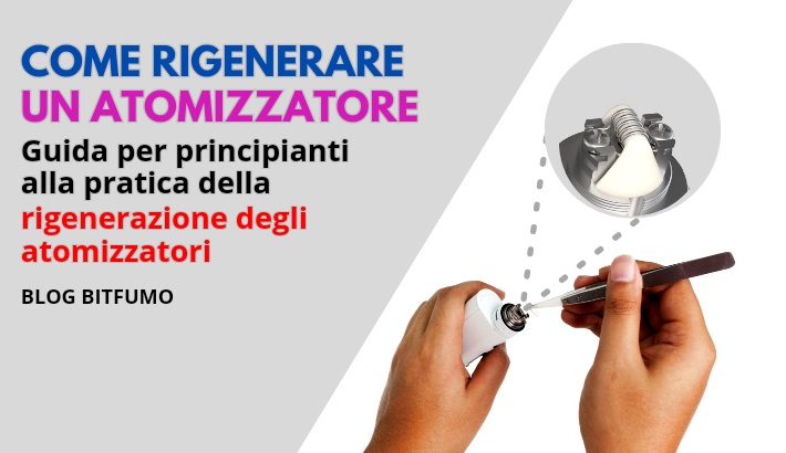 Come rigenerare un atomizzatore: guida per principianti