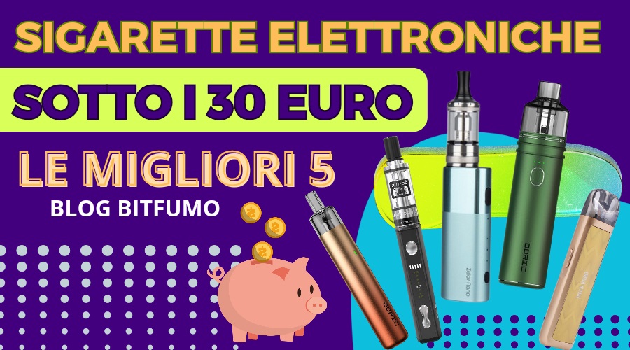 sigarette elettroniche sotto i 30 euro